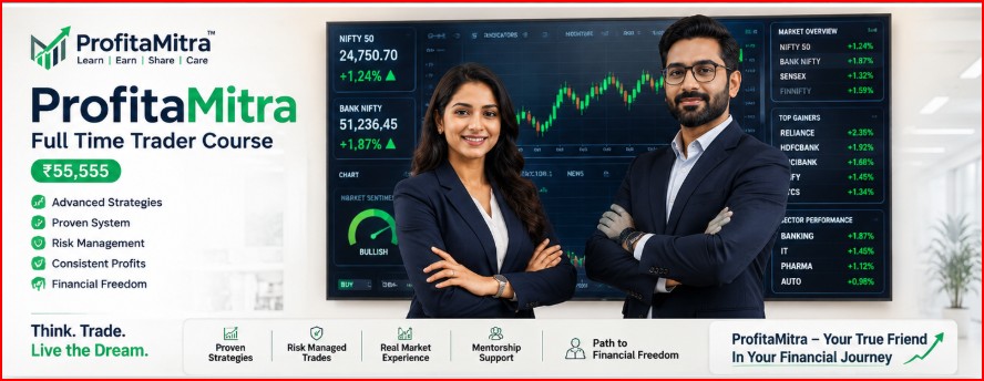 ProFitaMitra Full Time Trader Course ₹55,555 — Advanced Strategies, Proven System, Risk Management, Consistent Profits, Financial Freedom